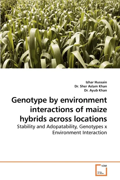 Обложка книги Genotype by Environment Interactions of Maize Hybrids Across Locations, Izhar Hussain, Sher Aslam Khan, Dr Ayub Khan