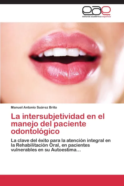 Обложка книги La Intersubjetividad En El Manejo del Paciente Odontologico, Suarez Brito Manuel Antonio