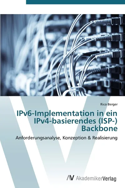 Обложка книги Ipv6-Implementation in Ein Ipv4-Basierendes (ISP-) Backbone, Berger Rico