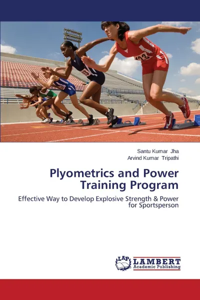 Обложка книги Plyometrics and Power Training Program, Jha Santu Kumar, Tripathi Arvind Kumar