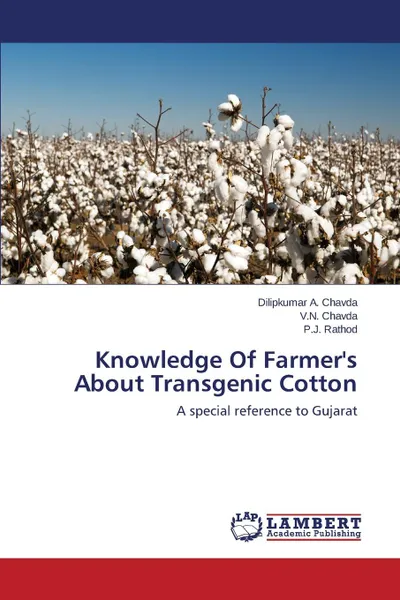 Обложка книги Knowledge Of Farmer.s About Transgenic Cotton, Chavda Dilipkumar A., Chavda V.N., Rathod P.J.