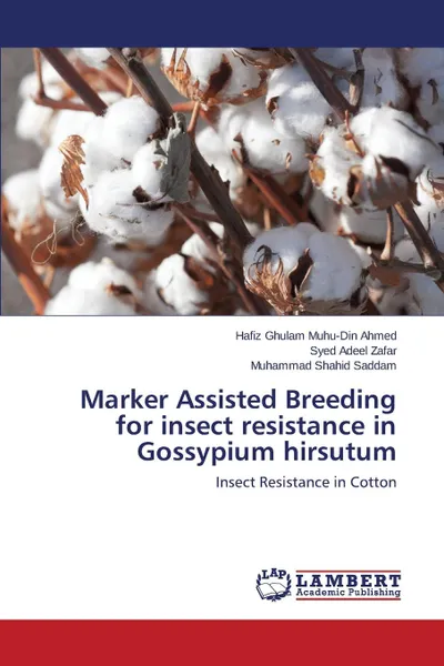 Обложка книги Marker Assisted Breeding for insect resistance in Gossypium hirsutum, Ahmed Hafiz Ghulam Muhu-Din, Zafar Syed Adeel, Saddam Muhammad Shahid