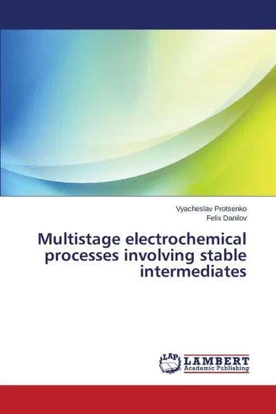 Обложка книги Multistage electrochemical processes involving stable intermediates, Protsenko Vyacheslav, Danilov Felix