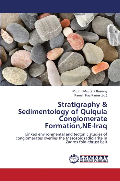 Обложка книги Stratigraphy . Sedimentology of Qulqula Conglomerate Formation, Ne-Iraq, Mustafa Baziany Mushir