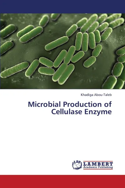 Обложка книги Microbial Production of Cellulase Enzyme, Abou-Taleb Khadiga