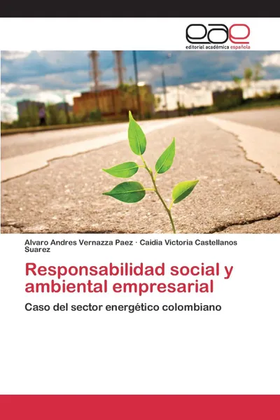 Обложка книги Responsabilidad social y ambiental empresarial, Vernazza Paez Alvaro Andres, Castellanos Suarez Caidia Victoria