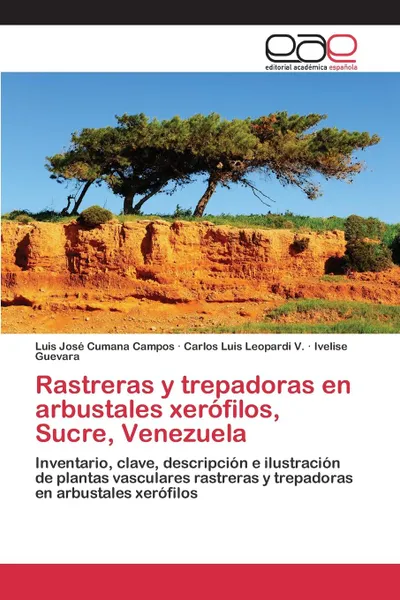 Обложка книги Rastreras y trepadoras en arbustales xerofilos, Sucre, Venezuela, Cumana Campos Luis José, Leopardi V. Carlos Luis, Guevara Ivelise