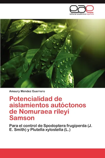 Обложка книги Potencialidad de Aislamientos Autoctonos de Nomuraea Rileyi Samson, Amaury M. Ndez Guerrero, Amaury Mendez Guerrero