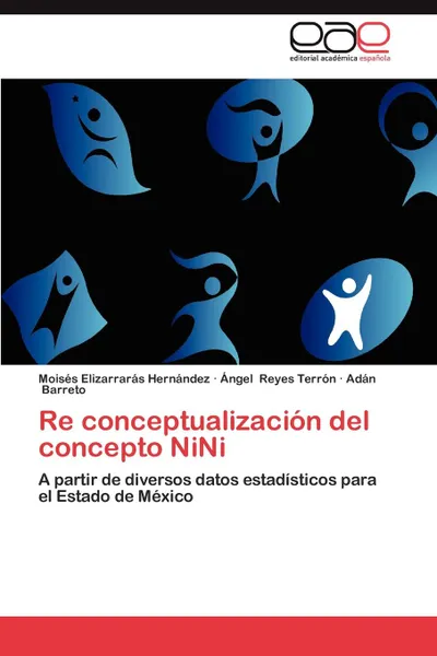 Обложка книги Re Conceptualizacion del Concepto Nini, Mois S. Elizarrar S. Hern Ndez, Ngel Reyes Terr N., Ad N. Barreto