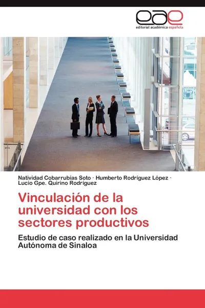 Обложка книги Vinculacion de La Universidad Con Los Sectores Productivos, Natividad Cobarrubias Soto, Humberto Rodr Guez L. Pez, Lucio Gpe Quirino Rodr Guez