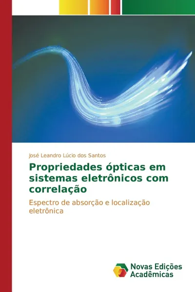 Обложка книги Propriedades opticas em sistemas eletronicos com correlacao, Lúcio dos Santos José Leandro