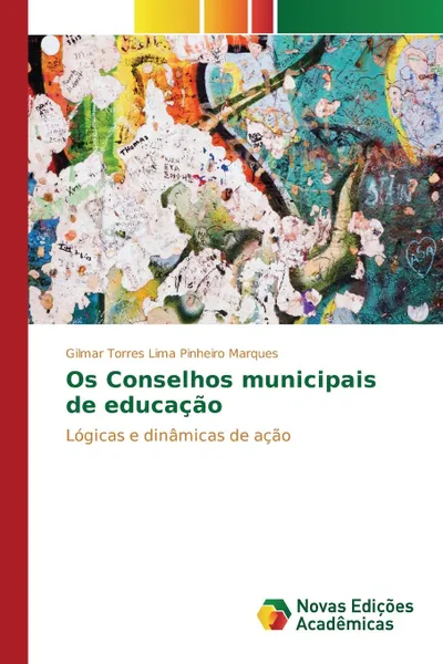 Обложка книги Os Conselhos municipais de educacao, Torres Lima Pinheiro Marques Gilmar