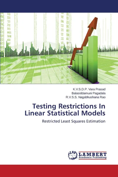 Обложка книги Testing Restrictions In Linear Statistical Models, Vara Prasad K.V.S.D.P., Pagadala Balasiddamuni, Nagabhushana Rao R.V.S.S.