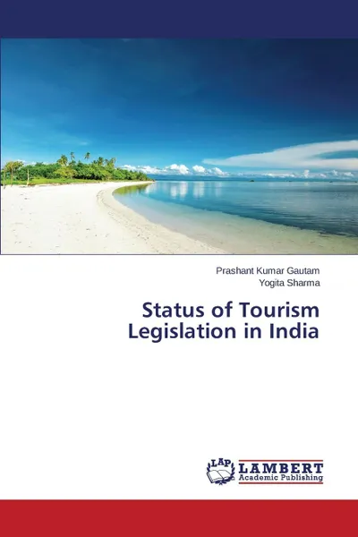 Обложка книги Status of Tourism Legislation in India, Gautam Prashant Kumar, Sharma Yogita