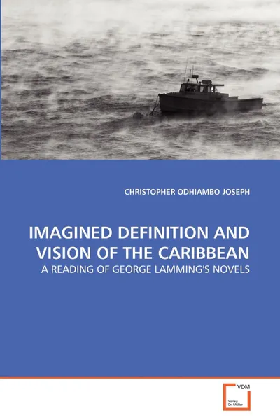 Обложка книги IMAGINED DEFINITION AND VISION OF THE CARIBBEAN, CHRISTOPHER ODHIAMBO JOSEPH