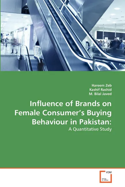 Обложка книги Influence of Brands on Female Consumer.s Buying Behaviour in Pakistan, Zeb Hareem, Rashid Kashif, Bilal Javed M.