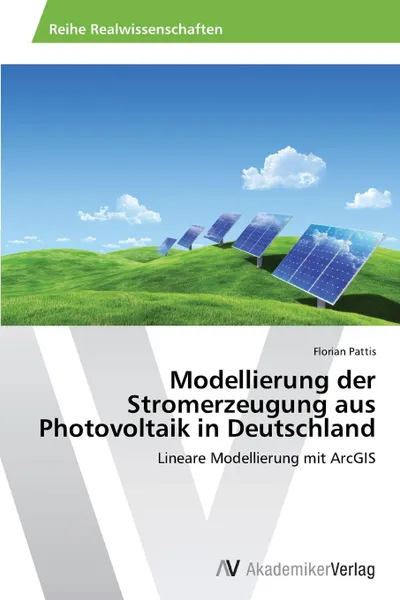 Обложка книги Modellierung Der Stromerzeugung Aus Photovoltaik in Deutschland, Pattis Florian