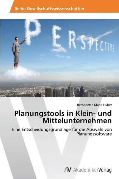 Обложка книги Planungstools in Klein- und Mittelunternehmen, Huber Bernadette Maria