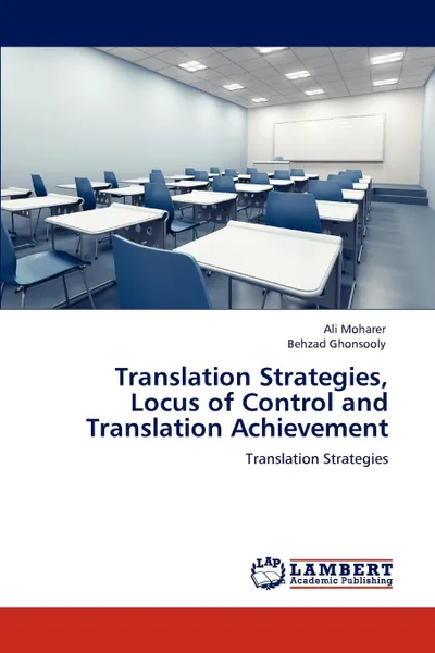 Обложка книги Translation Strategies, Locus of Control and Translation Achievement, Ali Moharer, Behzad Ghonsooly