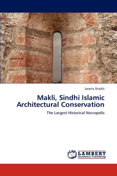 Обложка книги Makli, Sindhi Islamic Architectural Conservation, Javeria Shaikh