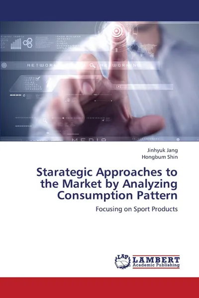Обложка книги Starategic Approaches to the Market by Analyzing Consumption Pattern, Jang Jinhyuk, Shin Hongbum