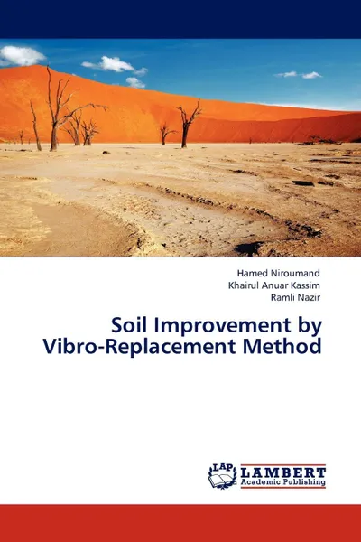 Обложка книги Soil Improvement by Vibro-Replacement Method, Hamed Niroumand, Khairul Anuar Kassim, Ramli Nazir