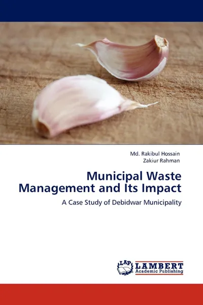 Обложка книги Municipal Waste Management and Its Impact, Md. Rakibul Hossain, Zakiur Rahman