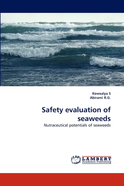 Обложка книги Safety evaluation of seaweeds, Kowsalya S, Abirami R.G.