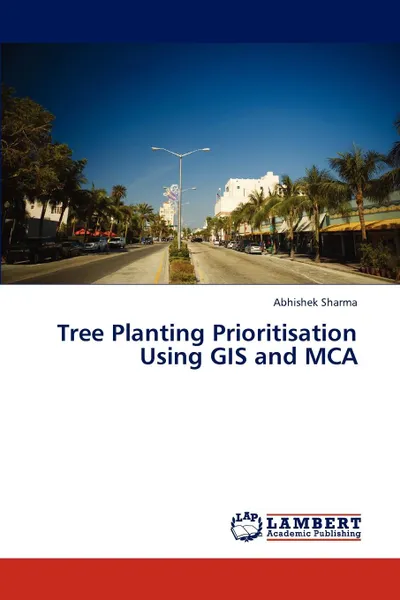 Обложка книги Tree Planting Prioritisation Using GIS and MCA, Abhishek Sharma
