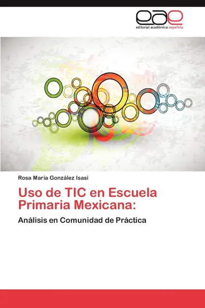 Обложка книги USO de Tic En Escuela Primaria Mexicana, Gonzalez Isasi Rosa Maria