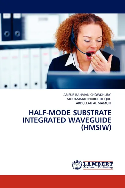 Обложка книги Half-Mode Substrate Integrated Waveguide (Hmsiw), Arifur Rahman Chowdhury, Mohammad Nurul Hoque, Abdullah Al Mamun