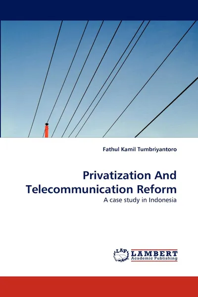 Обложка книги Privatization And Telecommunication Reform, Fathul Kamil Tumbriyantoro