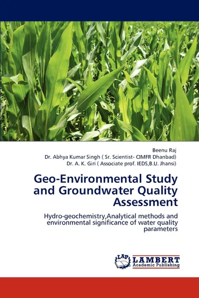 Обложка книги Geo-Environmental Study and Groundwater Quality Assessment, Beenu Raj, D Singh ( Sr. Scientist- CIMFR Dhanbad), B.U. Jhansi) Giri ( Associate prof. IEDS
