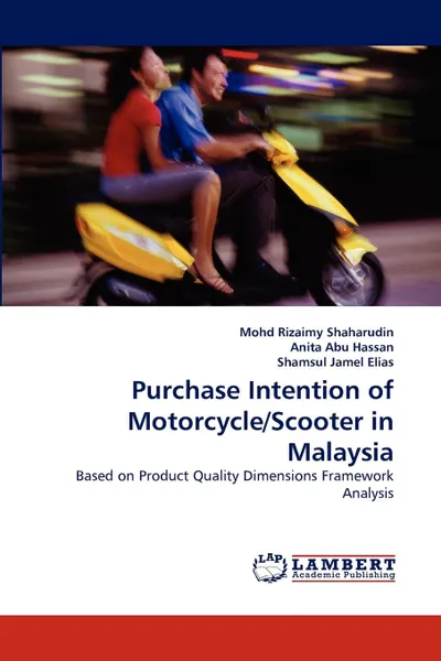 Обложка книги Purchase Intention of Motorcycle/Scooter in Malaysia, Mohd Rizaimy Shaharudin, Anita Abu Hassan, Shamsul Jamel Elias