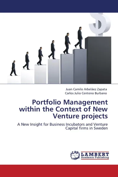 Обложка книги Portfolio Management Within the Context of New Venture Projects, Juan Camilo Arbel Ez Zapata, Carlos Julio Centeno Burbano, Juan Camilo Arbelaez Zapata