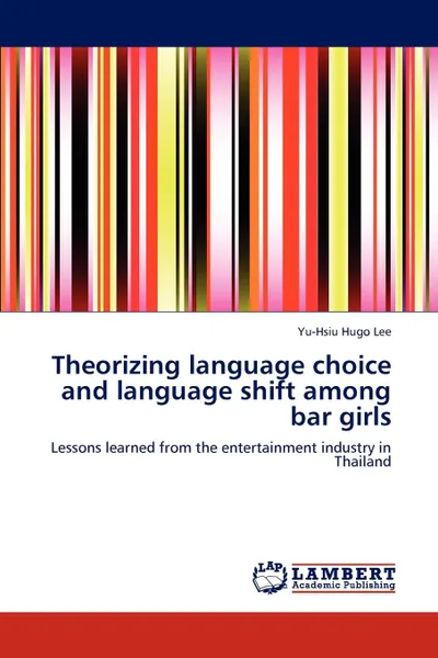 Обложка книги Theorizing Language Choice and Language Shift Among Bar Girls, Lee Yu-Hsiu Hugo