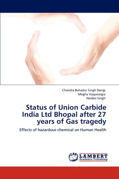 Обложка книги Status of Union Carbide India Ltd Bhopal After 27 Years of Gas Tragedy, Chandra Bahadur Singh Dangi, Megha Vijaywargia, Hardev Singh