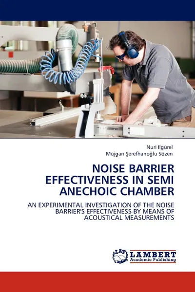 Обложка книги Noise Barrier Effectiveness in Semi Anechoic Chamber, Nuri Ilg Rel, M. Jgan Erefhano Lu S. Zen, Nuri Ilgurel