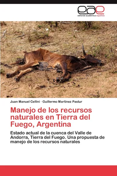 Обложка книги Manejo de los recursos naturales en Tierra del Fuego, Argentina, Cellini Juan Manuel, Martinez Pastur Guillermo