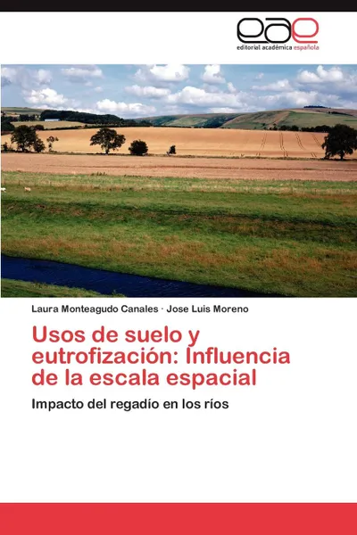 Обложка книги Usos de suelo y eutrofizacion. Influencia de la escala espacial, Monteagudo Canales Laura, Moreno Jose Luis