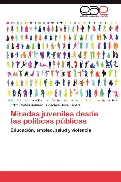 Обложка книги Miradas juveniles desde las politicas publicas, Cortés Romero Edith, Baca Zapata Graciela