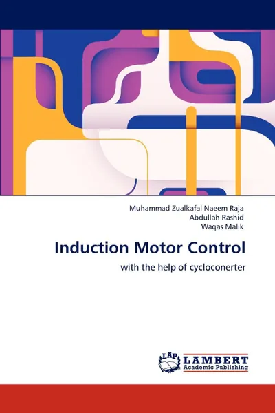 Обложка книги Induction Motor Control, Muhammad Zualkafal Naeem Raja, Abdullah Rashid, Waqas Malik