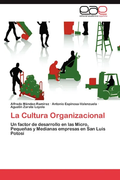 Обложка книги La Cultura Organizacional, Méndez-Ramírez Alfredo, Espinosa-Valenzuela Antonio, Zarate Loyola Agustín