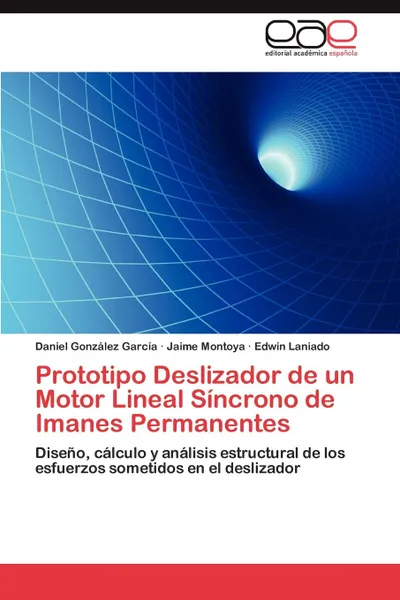 Обложка книги Prototipo Deslizador de un Motor Lineal Sincrono de Imanes Permanentes, González García Daniel, Montoya Jaime, Laniado Edwin