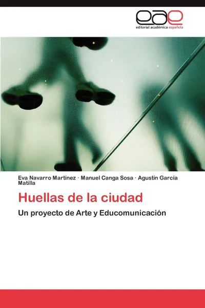 Обложка книги Huellas de La Ciudad, Eva Navarro Mart Nez, Manuel Canga Sosa, Agust N. Garc a. Matilla