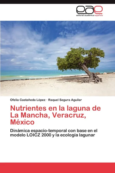 Обложка книги Nutrientes en la laguna de La Mancha, Veracruz, Mexico, Castañeda López Ofelia, Aguilar Raquel Segura