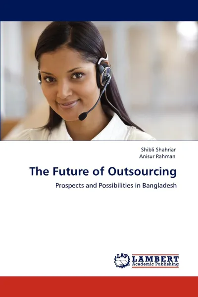 Обложка книги The Future of Outsourcing, Shibli Shahriar, Anisur Rahman