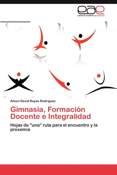 Обложка книги Gimnasia, Formacion Docente e Integralidad, Reyes Rodríguez Alixon David