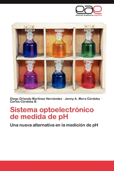 Обложка книги Sistema optoelectronico de medida de pH, Martínez Hernández Diego Orlando, Mera Córdoba Jenny A., Córdoba B. Carlos