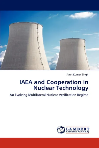 Обложка книги IAEA and Cooperation in Nuclear Technology, Amit Kumar Singh